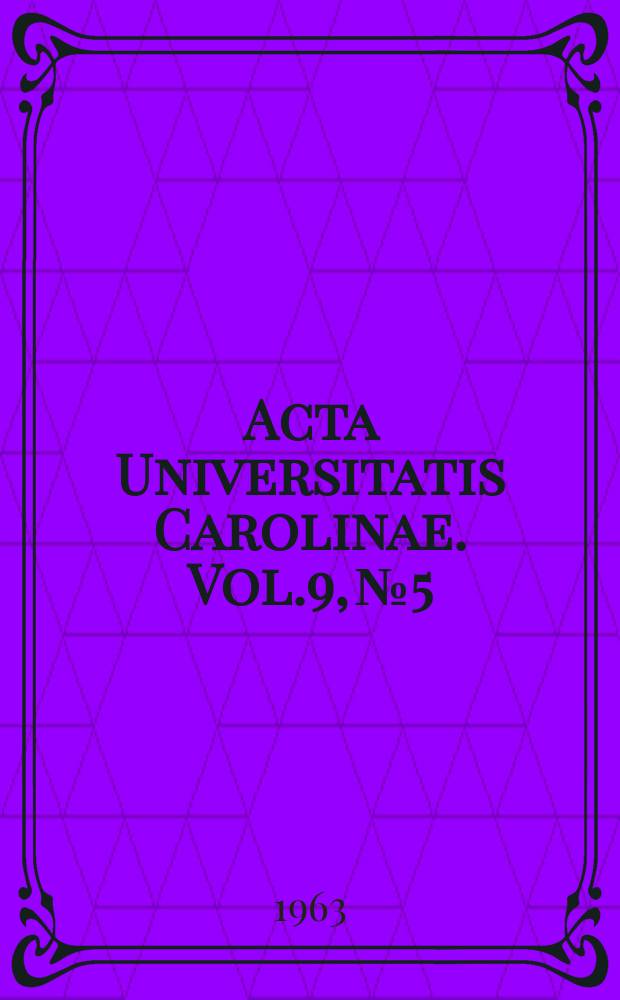 Acta Universitatis Carolinae. Vol.9, №5