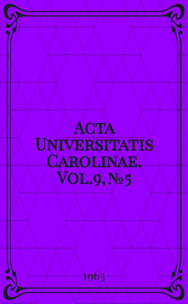 Acta Universitatis Carolinae. Vol.9, №5