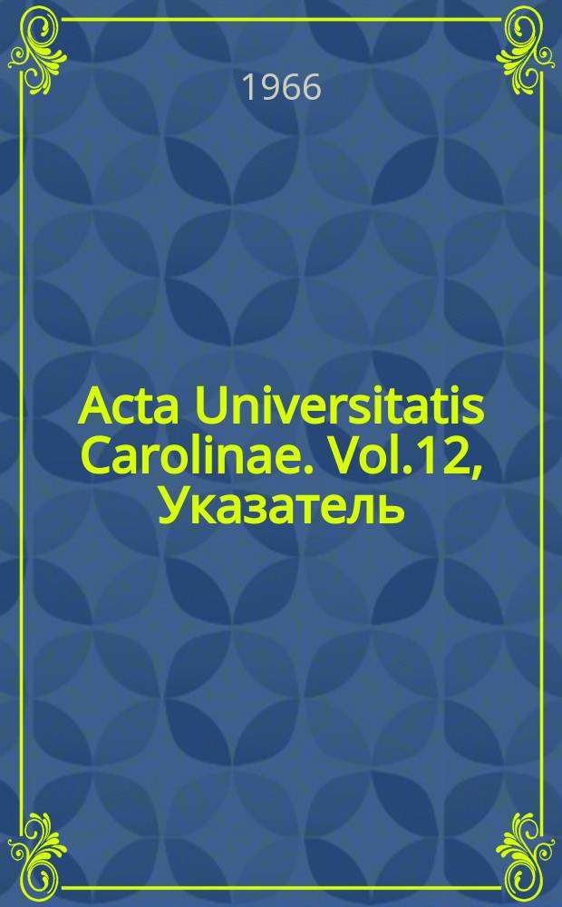 Acta Universitatis Carolinae. Vol.12, Указатель