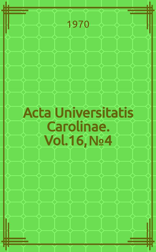 Acta Universitatis Carolinae. Vol.16, №4