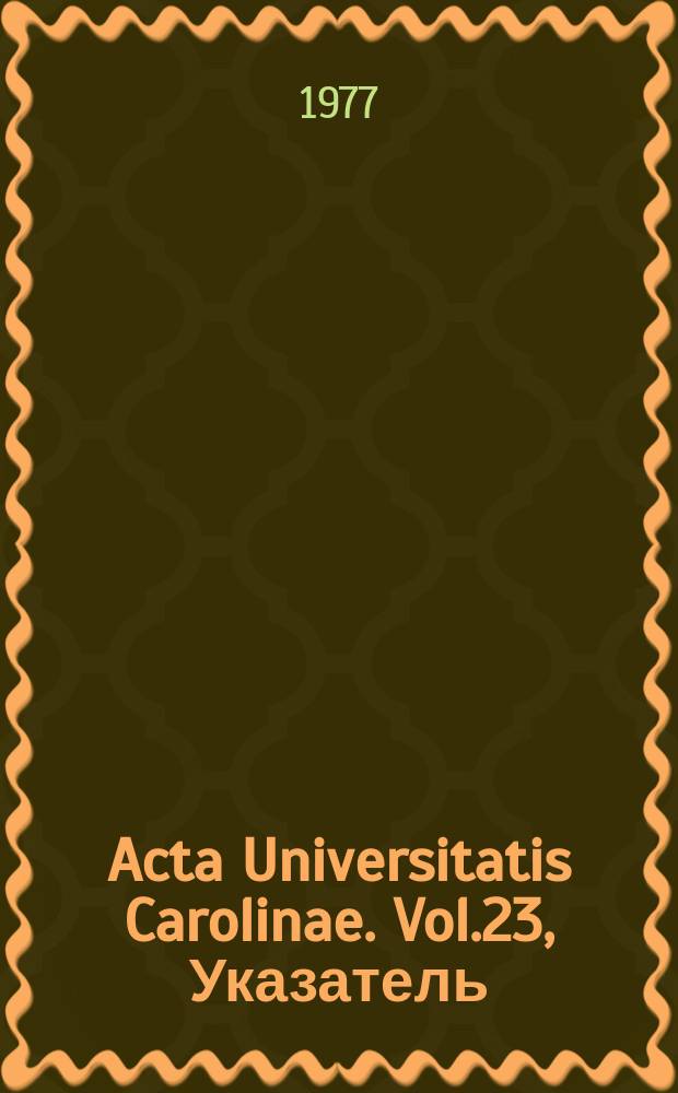 Acta Universitatis Carolinae. Vol.23, Указатель