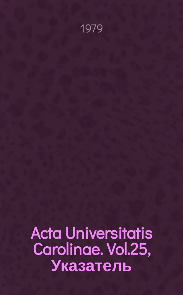 Acta Universitatis Carolinae. Vol.25, Указатель