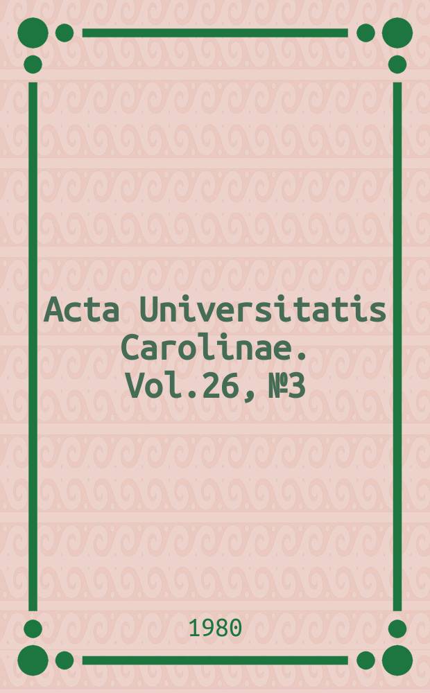 Acta Universitatis Carolinae. Vol.26, №3