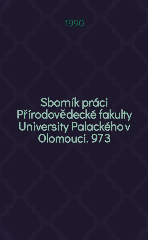 Sborník práci Přírodovědecké fakulty University Palackého v Olomouci. 97[3]