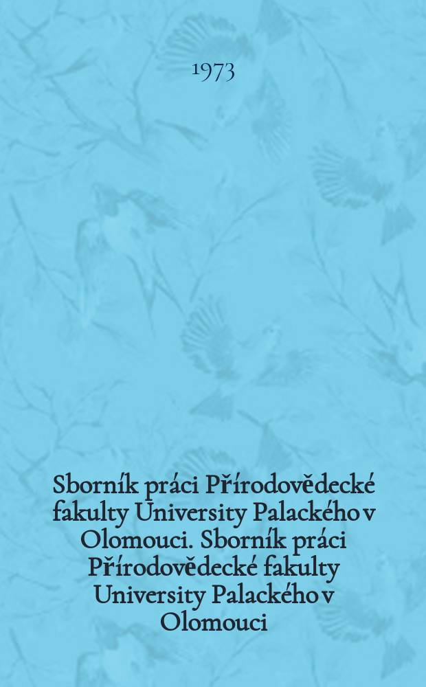 Sborník práci Přírodovědecké fakulty University Palackého v Olomouci. Sborník práci Přírodovědecké fakulty University Palackého v Olomouci