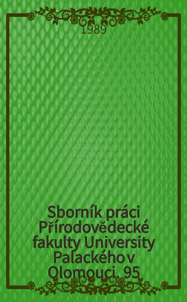 Sborník práci Přírodovědecké fakulty University Palackého v Olomouci. 95