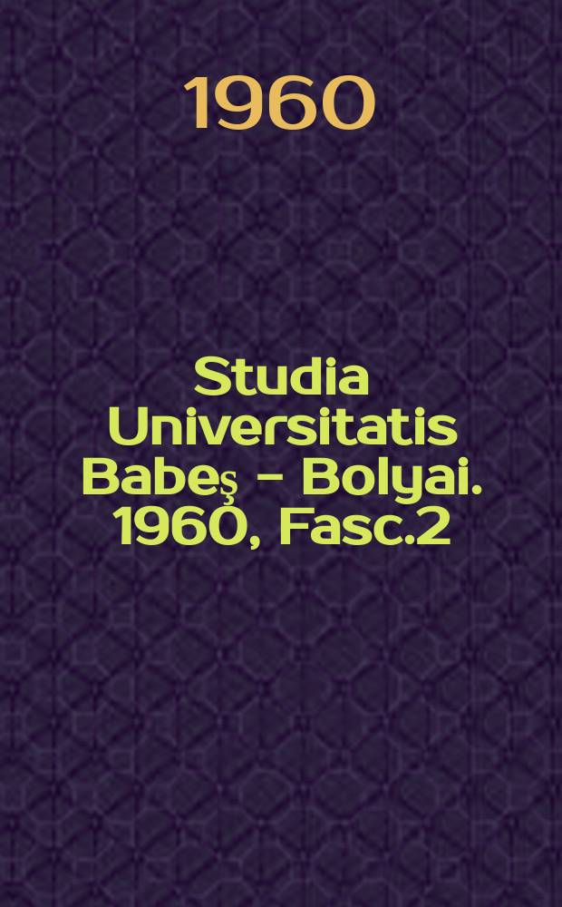Studia Universitatis Babeş - Bolyai. 1960, Fasc.2 : Chemia