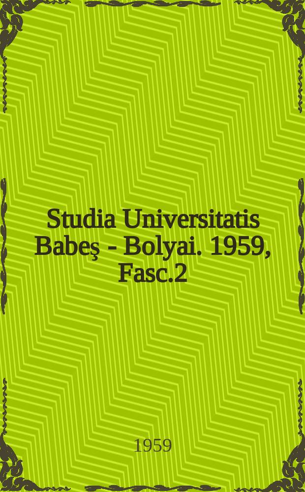 Studia Universitatis Babeş - Bolyai. 1959, Fasc.2 : Biologia