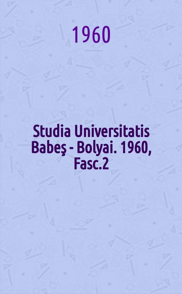 Studia Universitatis Babeş - Bolyai. 1960, Fasc.2 : Philologia