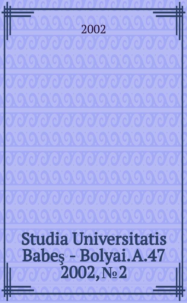 Studia Universitatis Babeş - Bolyai. A.47 2002, №2/4