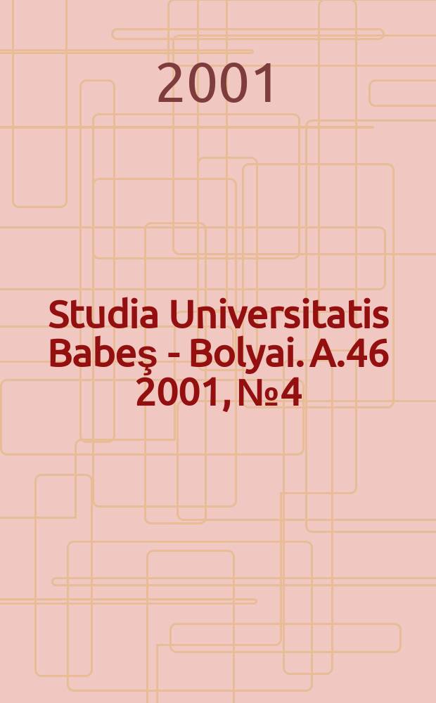 Studia Universitatis Babeş - Bolyai. A.46 2001, №4