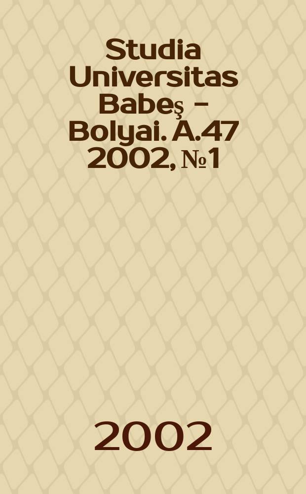 Studia Universitas Babeş - Bolyai. A.47 2002, №1