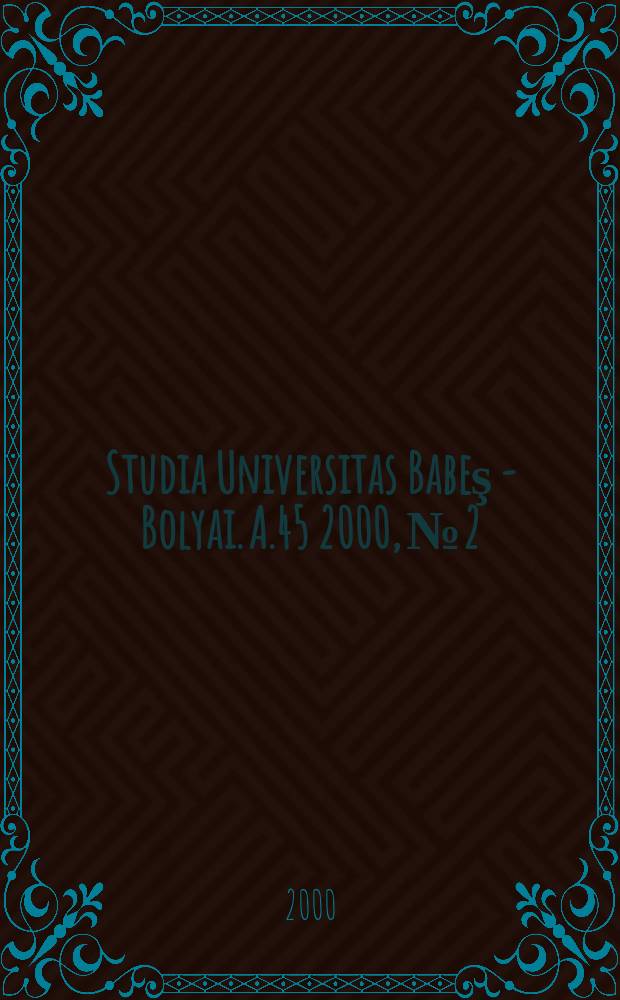 Studia Universitas Babeş - Bolyai. A.45 2000, №2