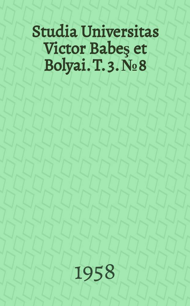 Studia Universitas Victor Babeş et Bolyai. T. 3. № 8 : Historia