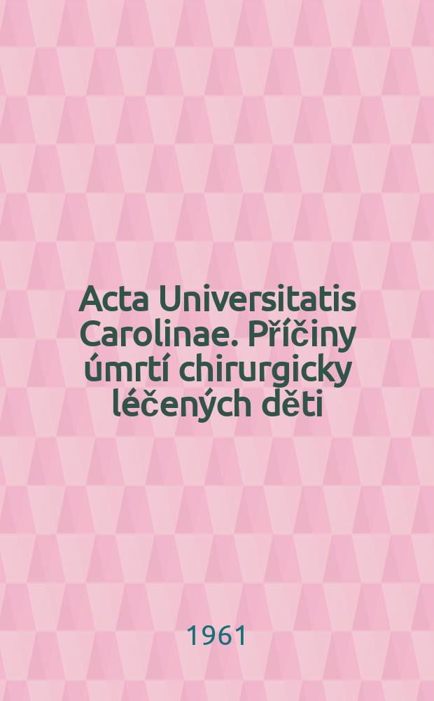 Acta Universitatis Carolinae. Příčiny úmrtí chirurgicky léčených děti