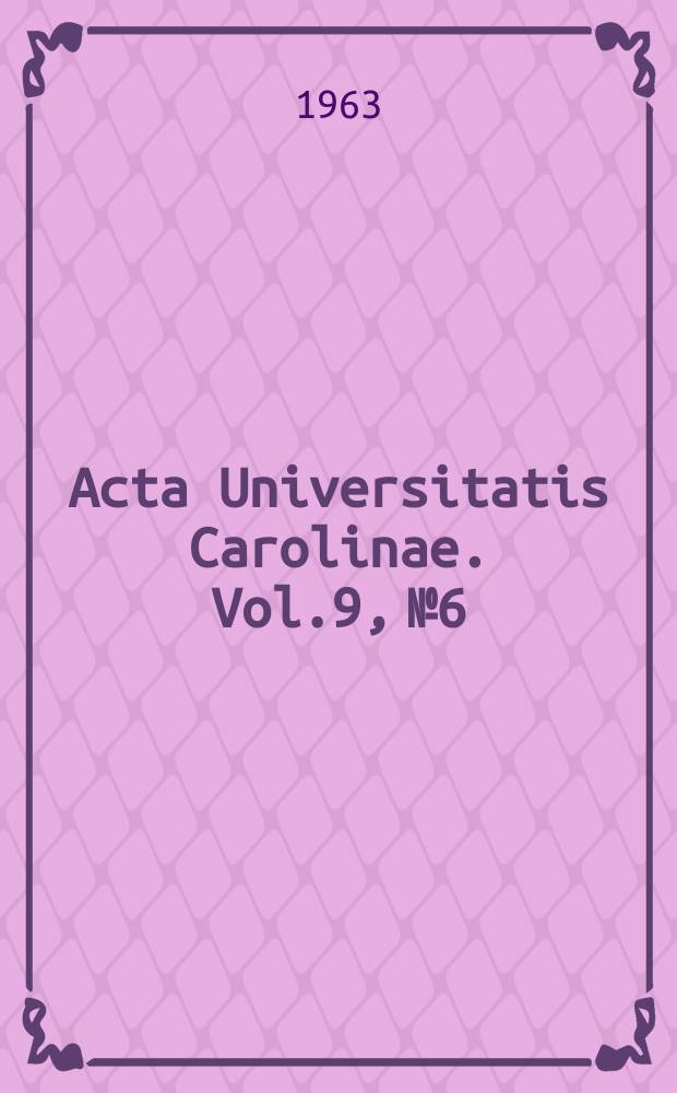 Acta Universitatis Carolinae. Vol.9, №6