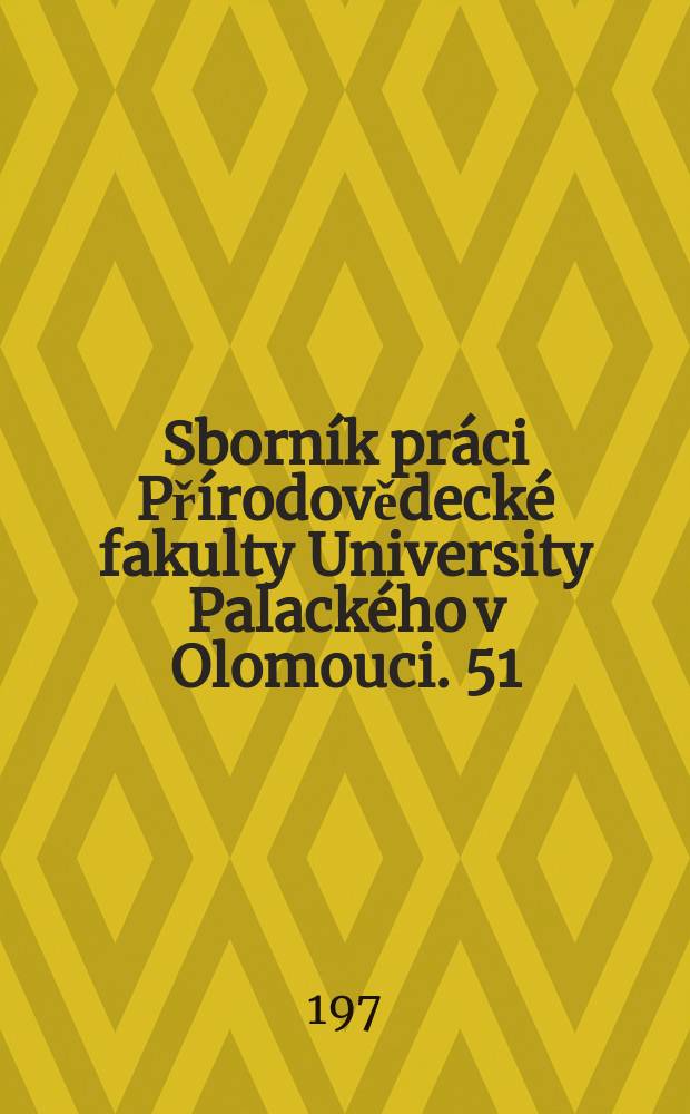 Sborn&iacute;k pr&aacute;ci Př&iacute;rodovědeck&eacute; fakulty University Palack&eacute;ho v Olomouci. 51