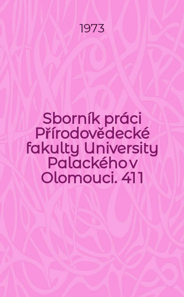 Sborn&iacute;k pr&aacute;ci Př&iacute;rodovědeck&eacute; fakulty University Palack&eacute;ho v Olomouci. 41[1]