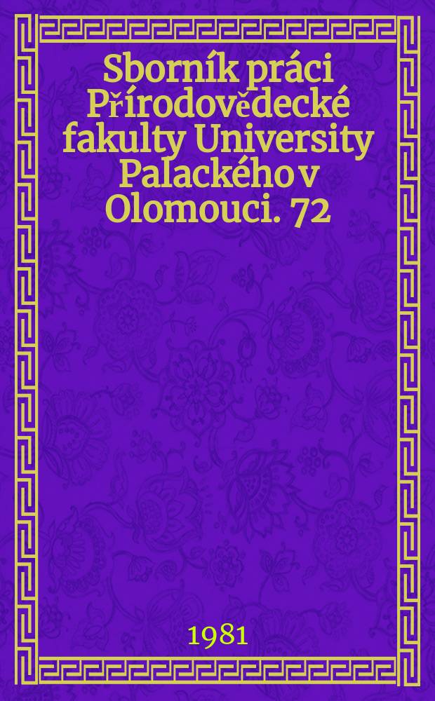 Sborník práci Přírodovědecké fakulty University Palackého v Olomouci. 72