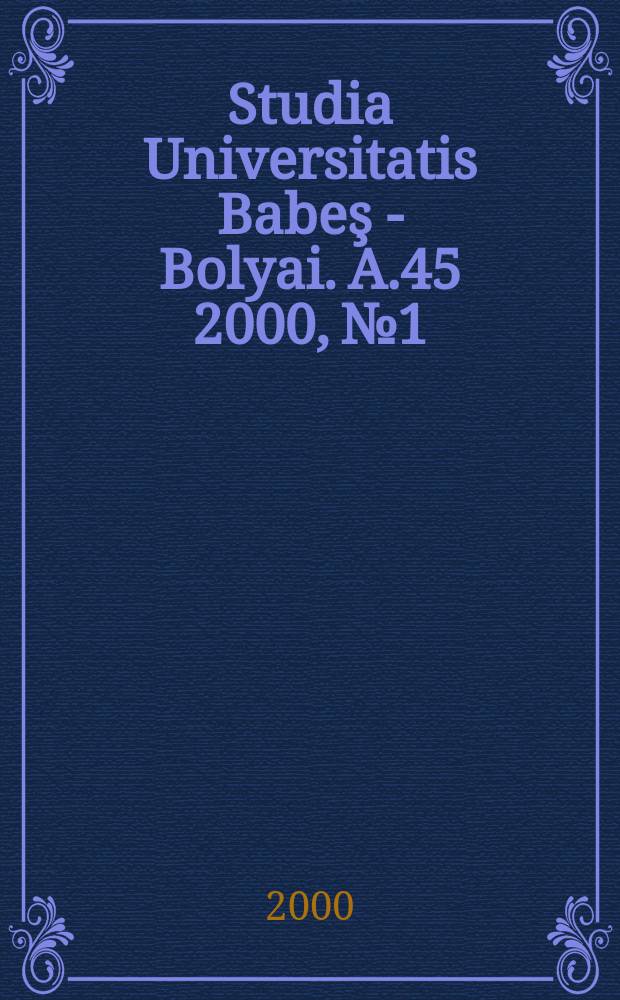 Studia Universitatis Babeş - Bolyai. A.45 2000, №1