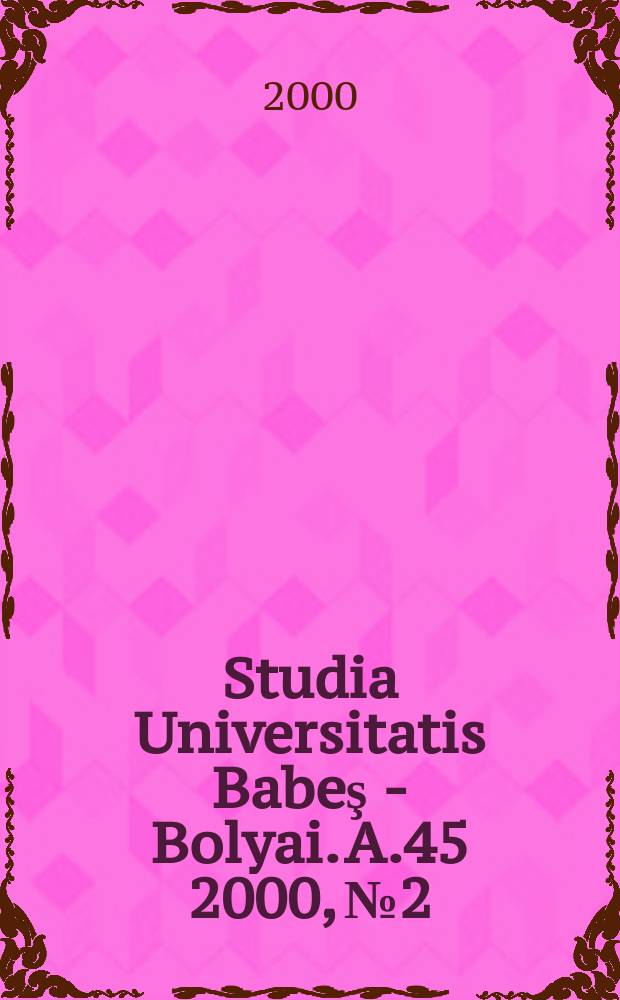 Studia Universitatis Babeş - Bolyai. A.45 2000, №2