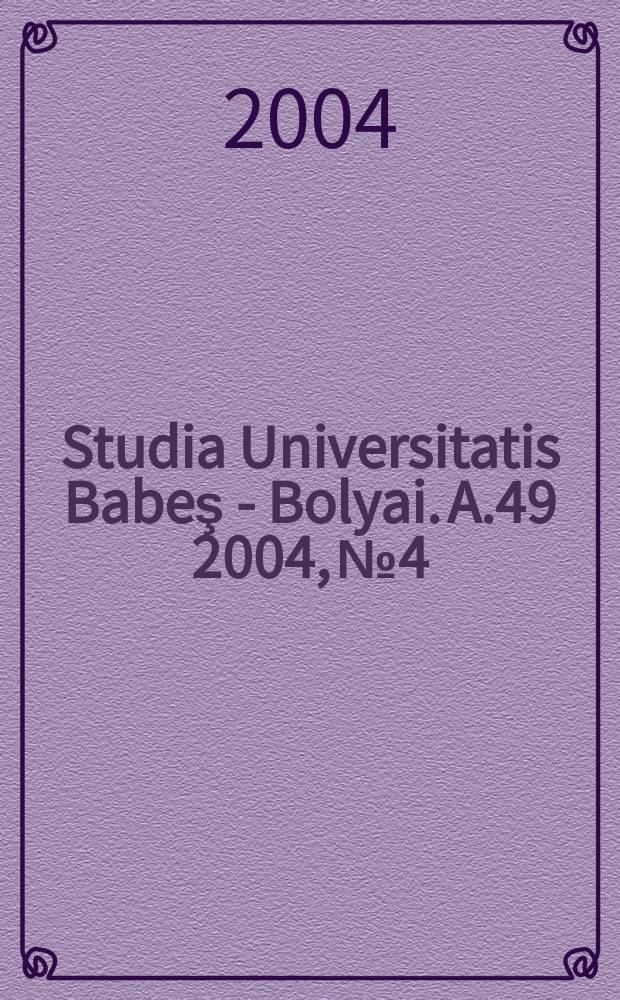 Studia Universitatis Babeş - Bolyai. A.49 2004, №4