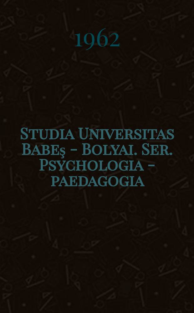 Studia Universitas Babeş - Bolyai. Ser. Psychologia - paedagogia