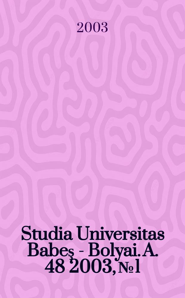 Studia Universitas Babeş - Bolyai. A. 48 2003, №1