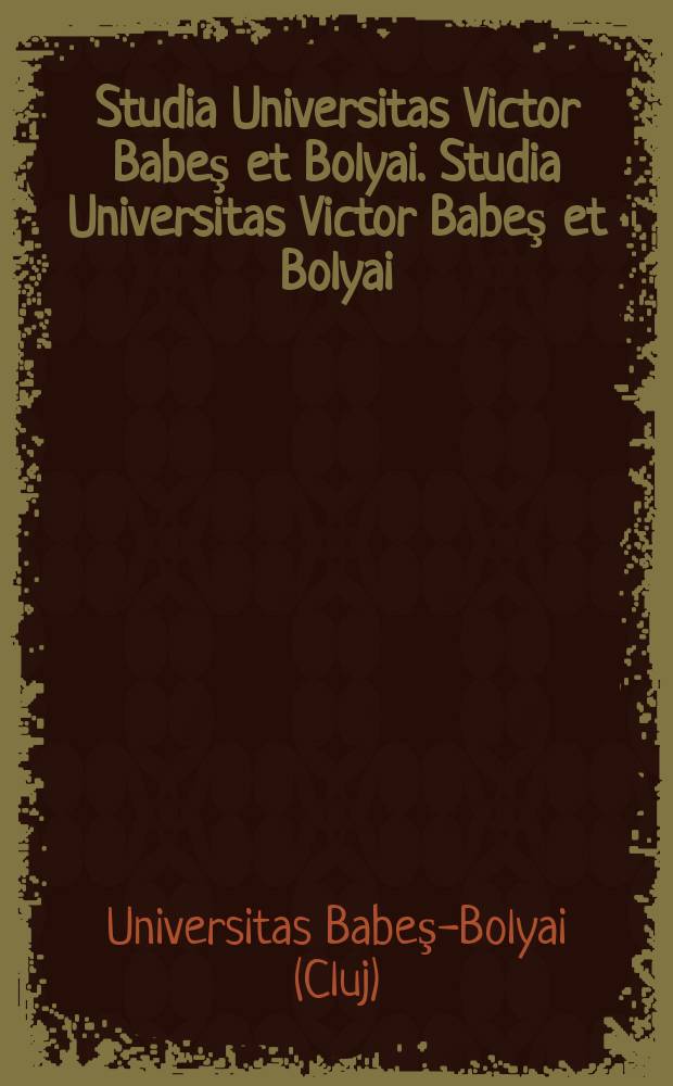 Studia Universitas Victor Babeş et Bolyai. Studia Universitas Victor Babeş et Bolyai