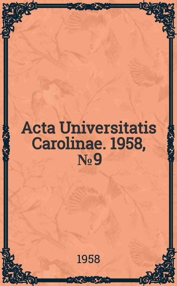 Acta Universitatis Carolinae. 1958, [№]9/10 : (Sessio sečunda facultatis hygienicae Pragensis scientifica 16, 17, I 1958)