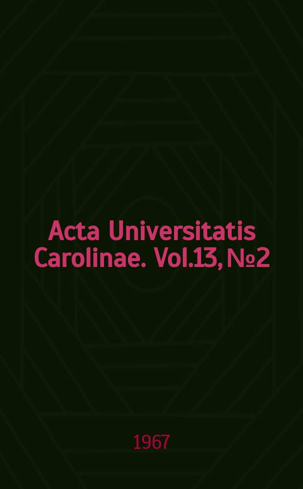 Acta Universitatis Carolinae. Vol.13, №2