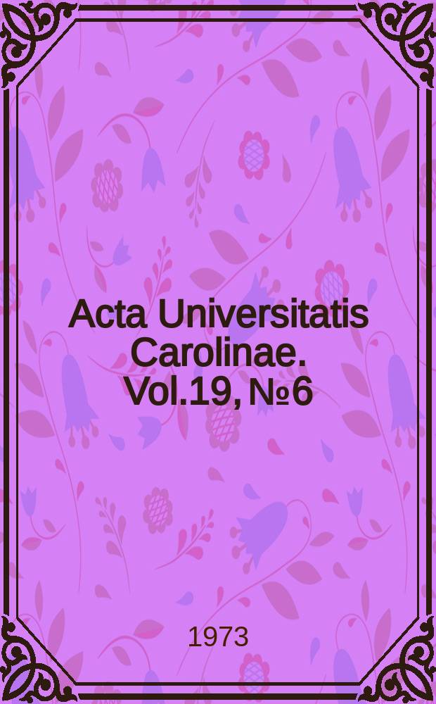 Acta Universitatis Carolinae. Vol.19, №6