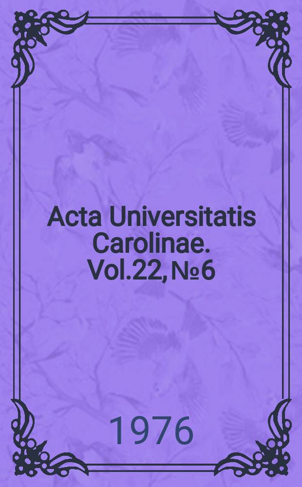 Acta Universitatis Carolinae. Vol.22, №6