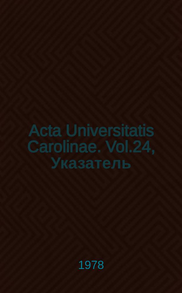 Acta Universitatis Carolinae. Vol.24, Указатель