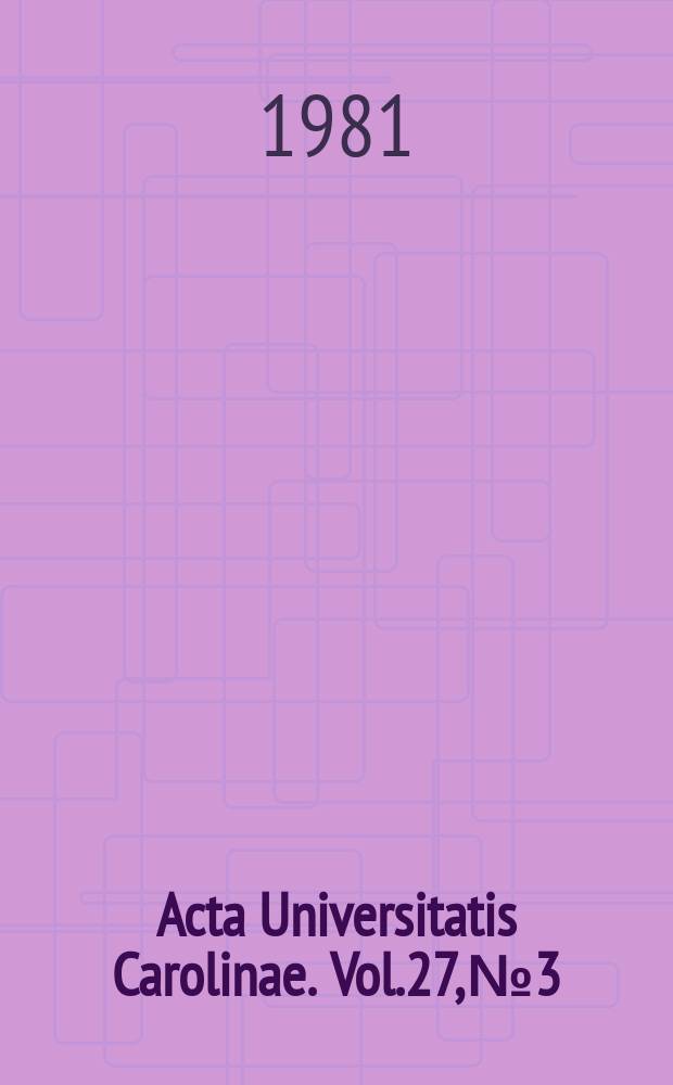 Acta Universitatis Carolinae. Vol.27, №3