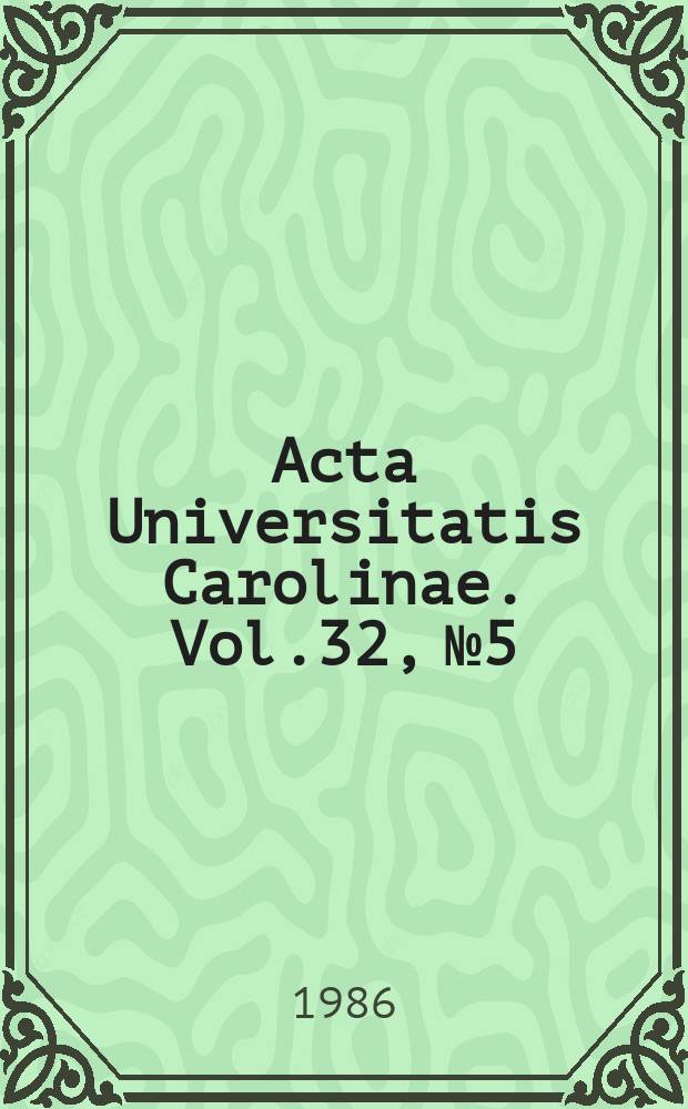 Acta Universitatis Carolinae. Vol.32, №5