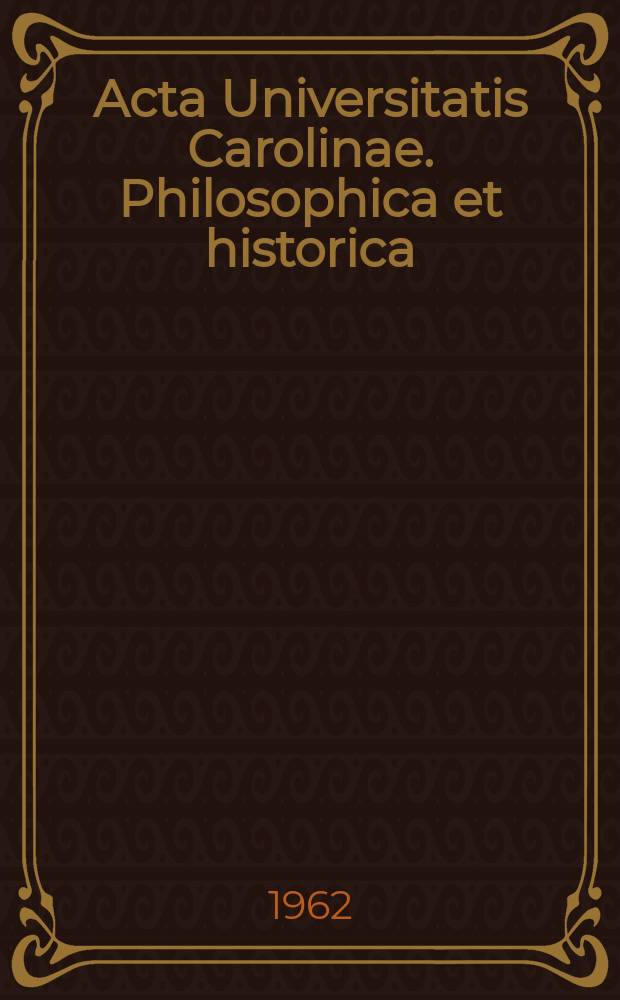Acta Universitatis Carolinae. Philosophica et historica
