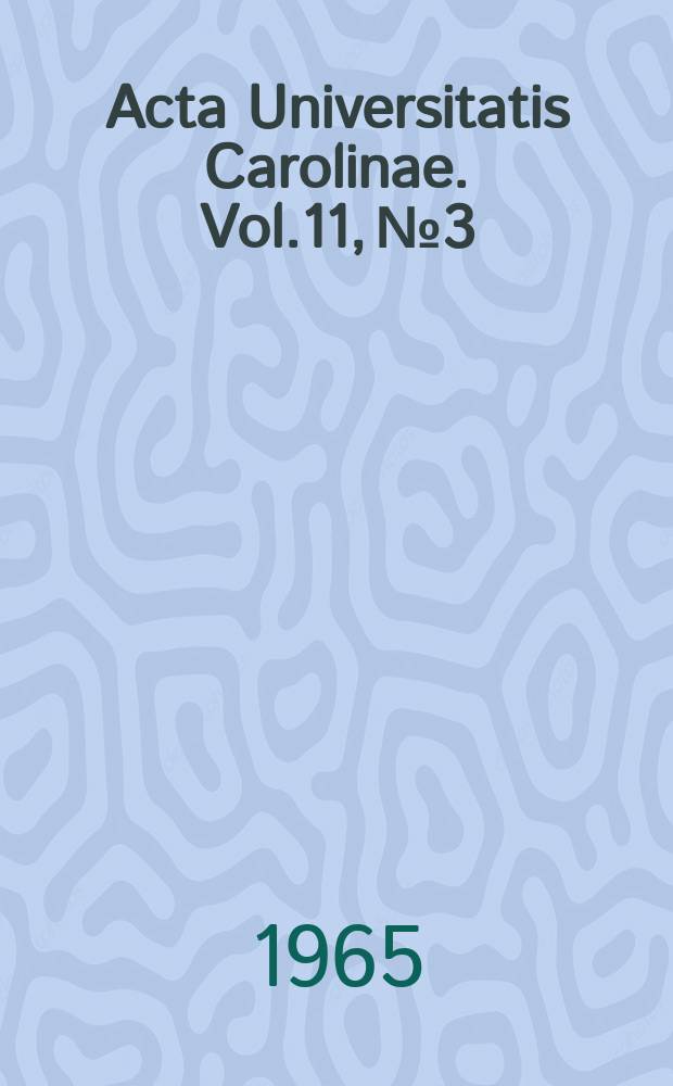 Acta Universitatis Carolinae. Vol.11, №3