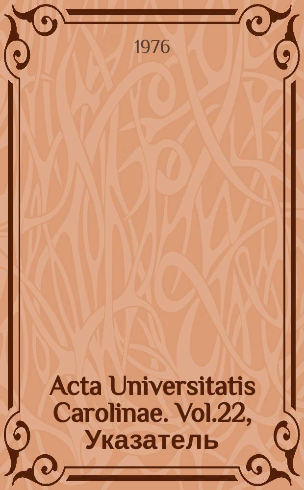 Acta Universitatis Carolinae. Vol.22, Указатель