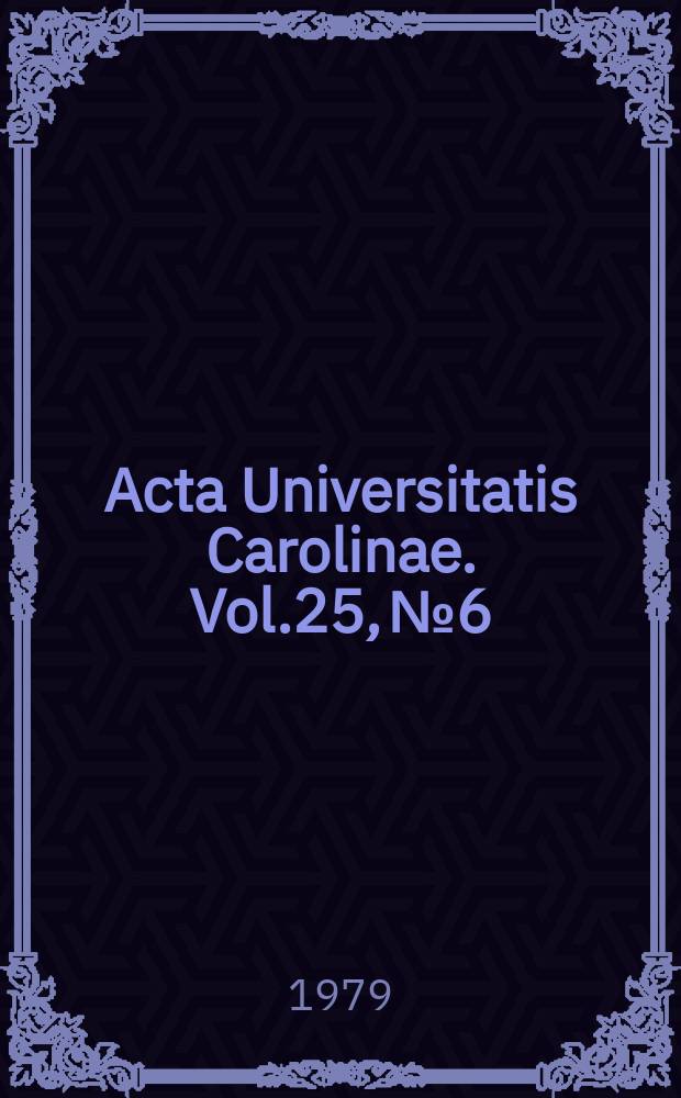 Acta Universitatis Carolinae. Vol.25, №6