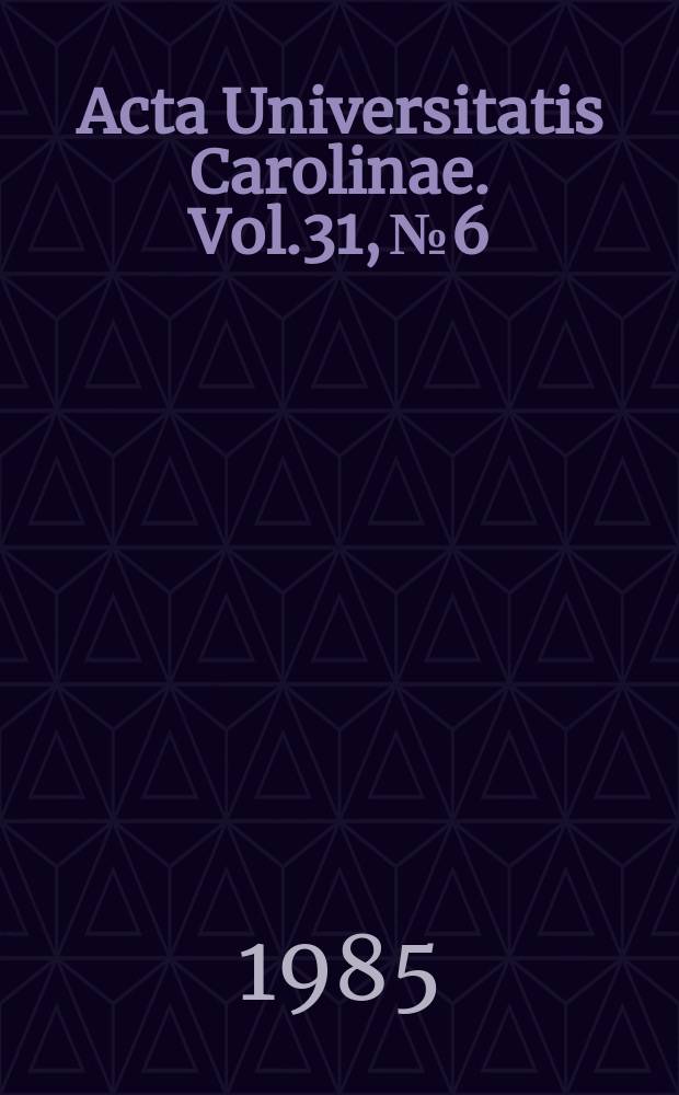 Acta Universitatis Carolinae. Vol.31, №6