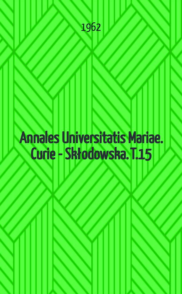 Annales Universitatis Mariae. Curie - Skłodowska. T.15 : 1960