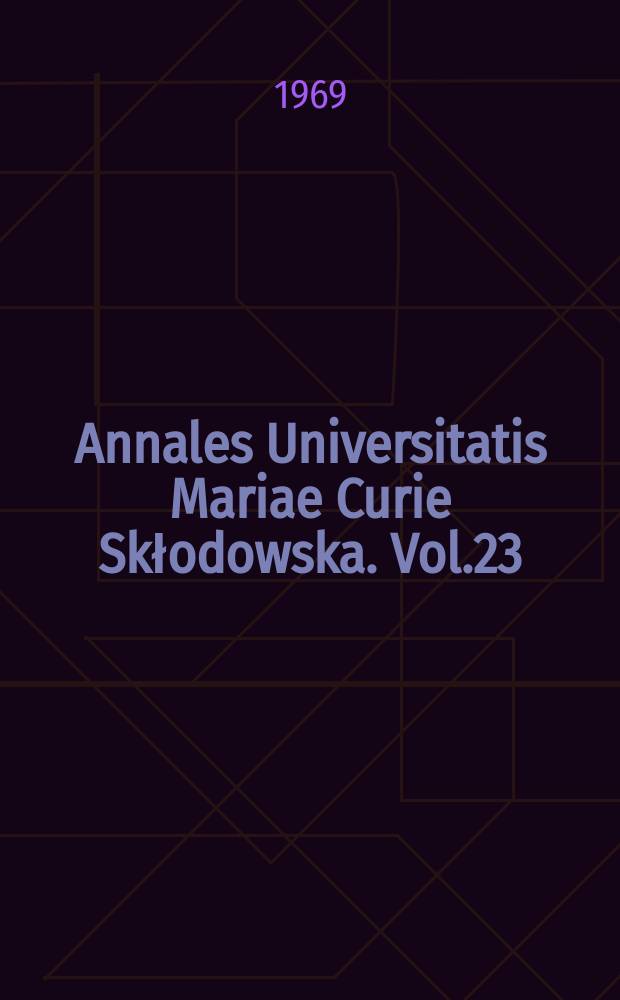 Annales Universitatis Mariae Curie Skłodowska. Vol.23 : 1968