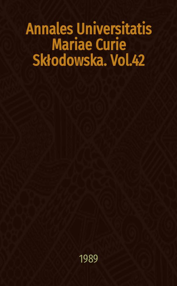 Annales Universitatis Mariae Curie Skłodowska. Vol.42 : 1987