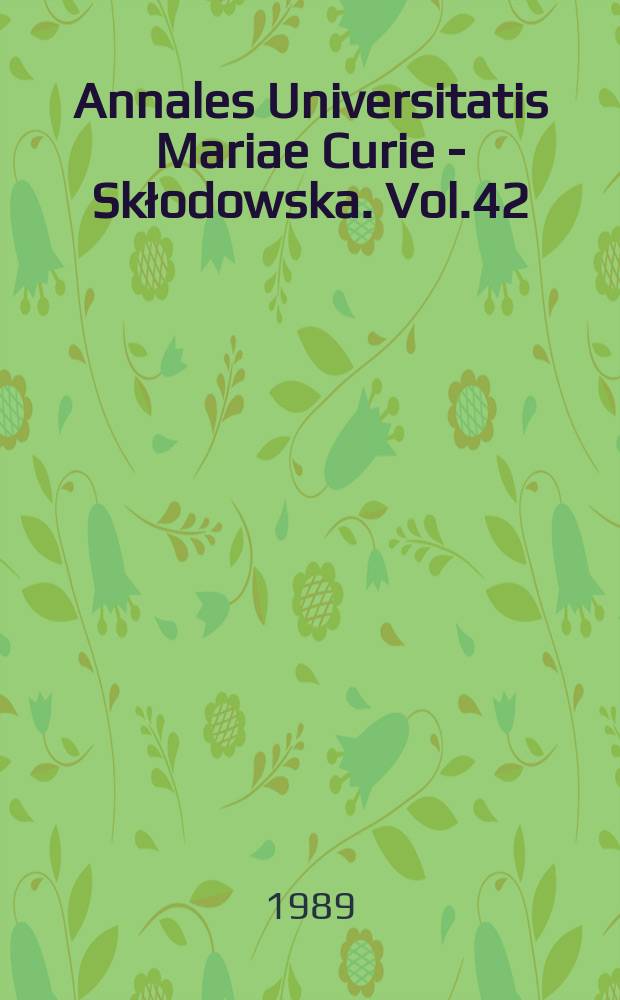 Annales Universitatis Mariae Curie - Skłodowska. Vol.42 : 1987