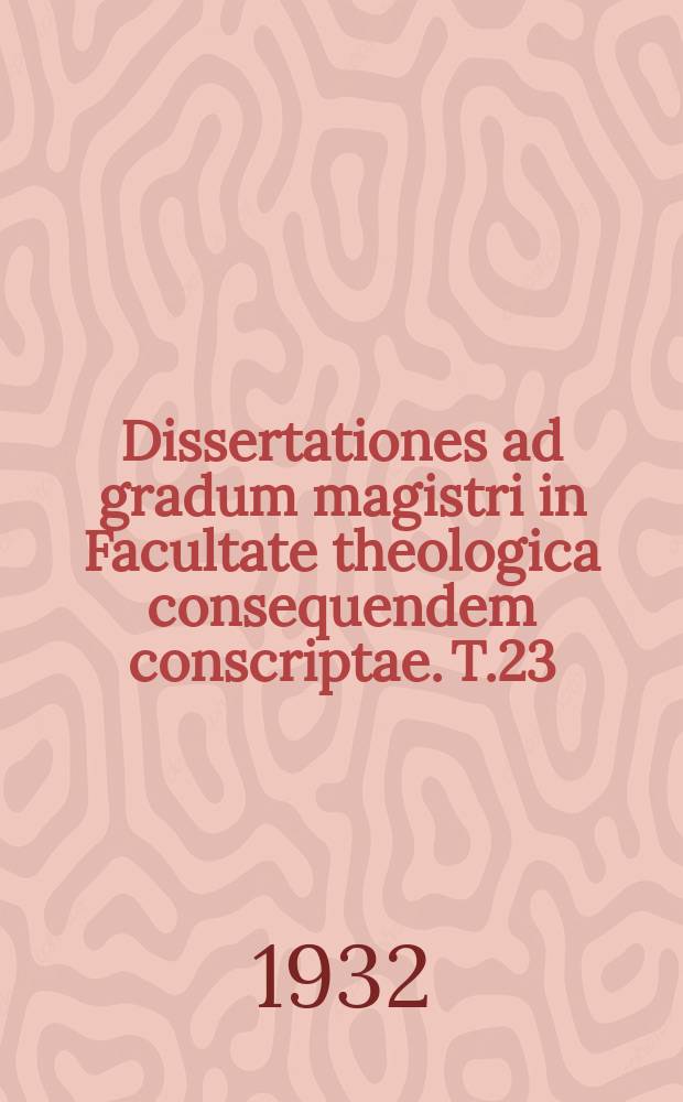 Dissertationes ad gradum magistri in Facultate theologica consequendem conscriptae. T.23 : L'&eacute;l&eacute;ment historique dans la controverse religieuse du XVIe si&egrave;cle