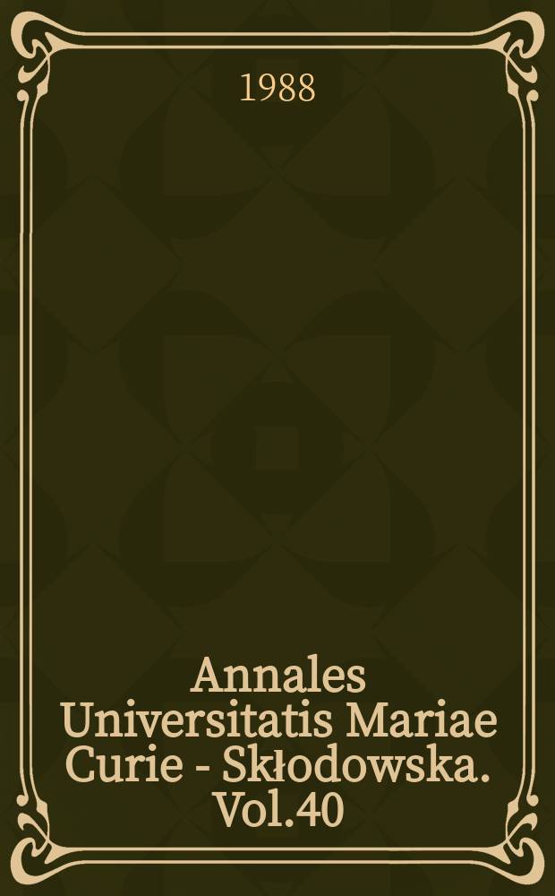 Annales Universitatis Mariae Curie - Skłodowska. Vol.40/41 : 1985/1986