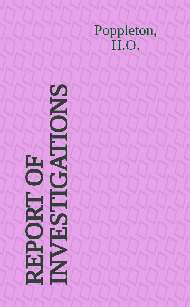 Report of investigations : Preliminary investigation ...