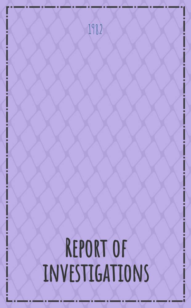 Report of investigations : Fire and explosion ...