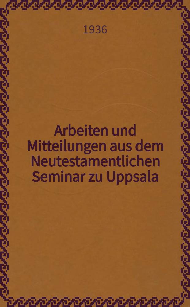 Arbeiten und Mitteilungen aus dem Neutestamentlichen Seminar zu Uppsala